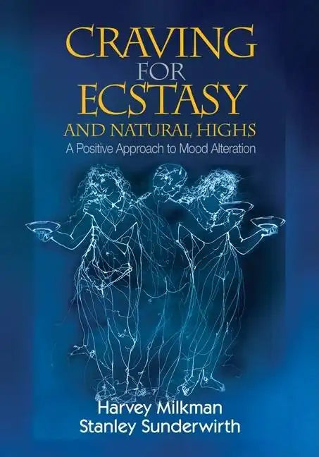Craving for Ecstasy and Natural Highs: A Positive Approach to Mood Alteration - Paperback