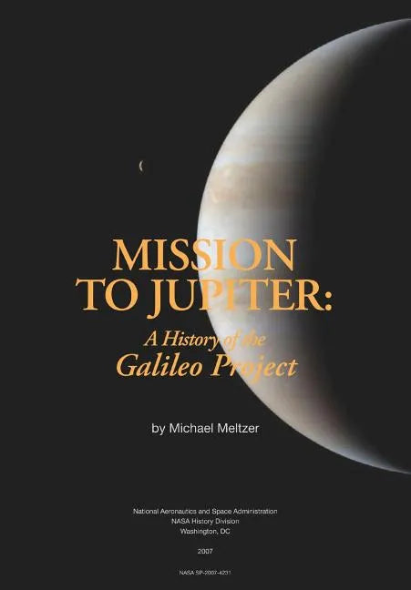 Mission to Jupiter: A History of the Galileo Project - Paperback
