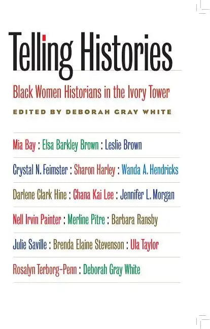 Telling Histories: Black Women Historians in the Ivory Tower - Paperback