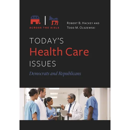 Today's Health Care Issues: Democrats and Republicans - Hardcover