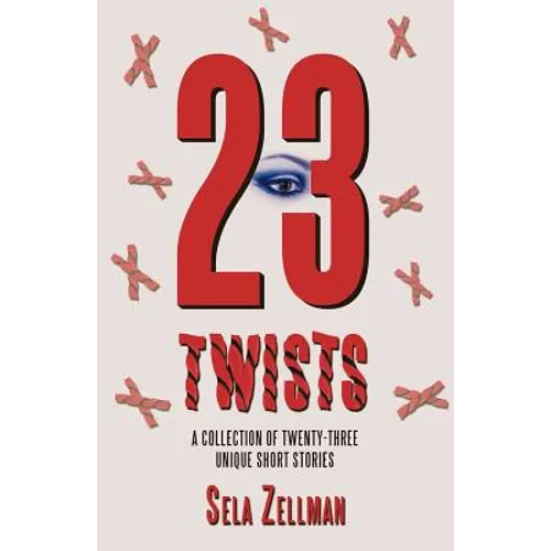 Twenty-Three Twists: A Collection of Twenty-Three Unique Short Stories - Paperback