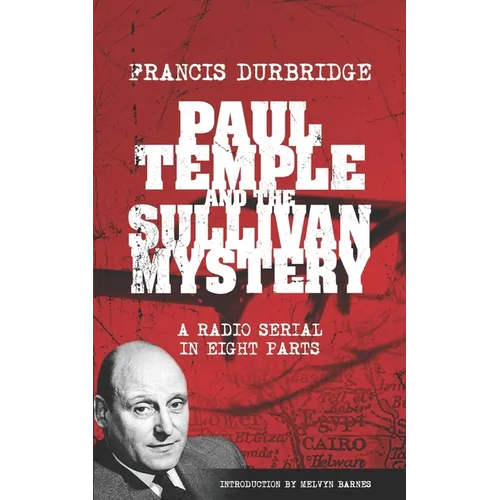 Paul Temple and the Sullivan Mystery (Scripts of the eight part radio serial) - Paperback