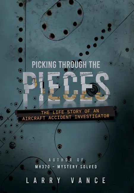 Picking Through The Pieces: The Life Story of An Aircraft Accident Investigator - Hardcover
