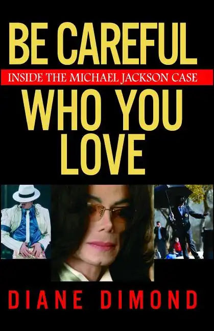 Be Careful Who You Love: Inside the Michael Jackson Case - Paperback