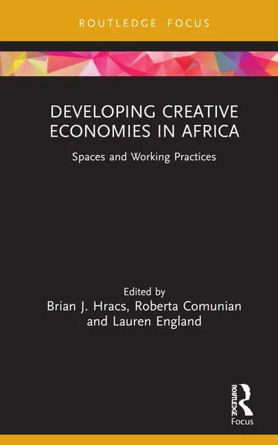 Developing Creative Economies in Africa: Spaces and Working Practices - Hardcover
