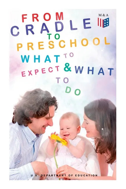 From Cradle to Preschool - What to Expect & What to Do: Help Your Child's Development with Learning Activities, Encouraging Practices & Fun Games - Paperback