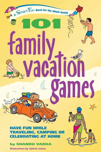 101 Family Vacation Games: Have Fun While Traveling, Camping, or Celebrating at Home - Hardcover