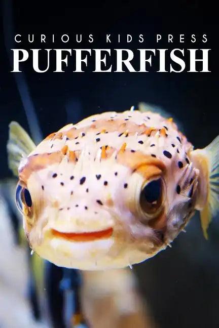Puffer Fish - Curious Kids Press: Kids book about animals and wildlife, Children's books 4-6 - Paperback