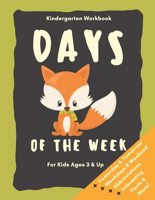 Days of the Week Kindergarten Workbook for Kids Ages 3 and up: Baby Foxes Fun Learning Book - Paperback