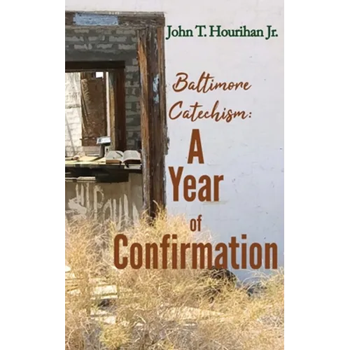 Baltimore Catechism: A Year of Confirmation - Paperback