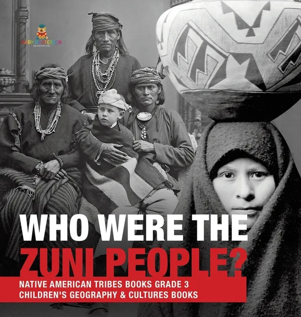 Who Were the Zuni People? Native American Tribes Books Grade 3 Children's Geography & Cultures Books - Hardcover