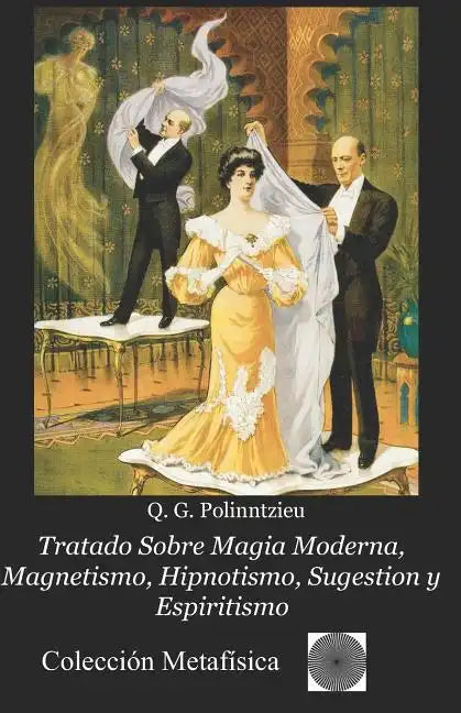 Tratado Sobre Magia Moderna, Magnetismo, Hipnotismo, Sugestion y Espiritismo - Paperback