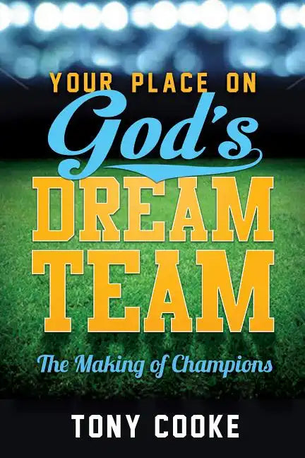 Your Place on God's Dream Team: The Making of Champions - Paperback