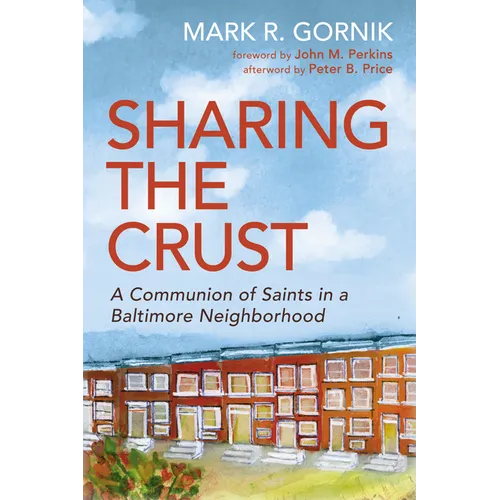 Sharing the Crust: A Communion of Saints in a Baltimore Neighborhood - Paperback