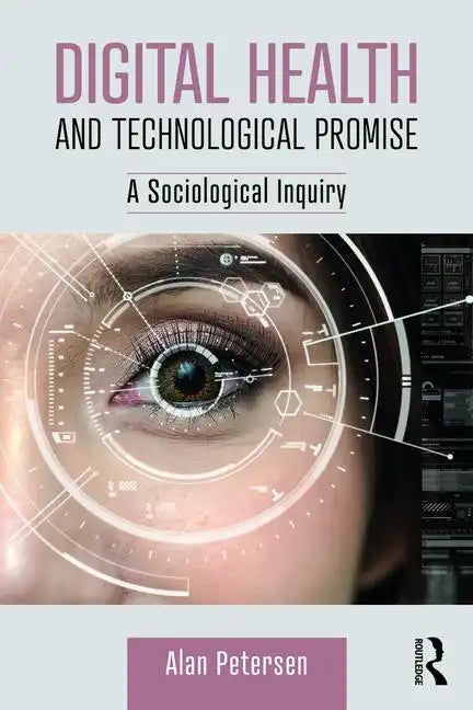 Digital Health and Technological Promise: A Sociological Inquiry - Paperback