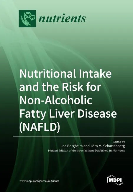Nutritional Intake and the Risk for Non-Alcoholic Fatty Liver Disease (NAFLD) - Paperback