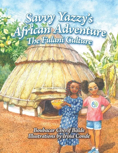 Savvy Yazzy's African Adventure: The Fulani Culture - Paperback
