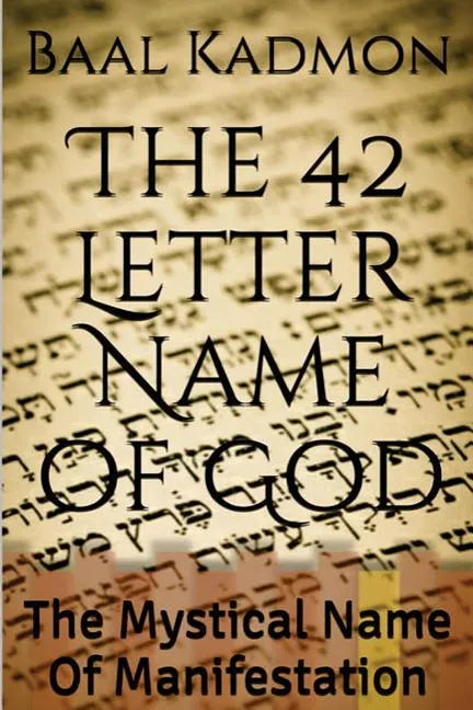 The 42 Letter Name of God: The Mystical Name Of Manifestation - Paperback