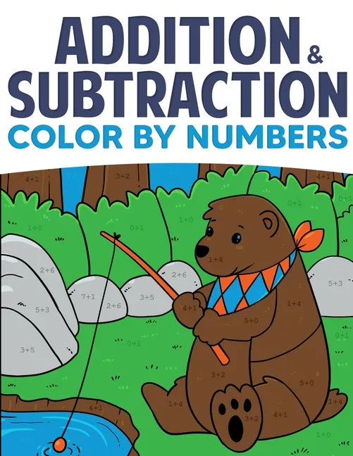 Addition & Subtraction Color By Numbers: Coloring Book For Kids - Paperback