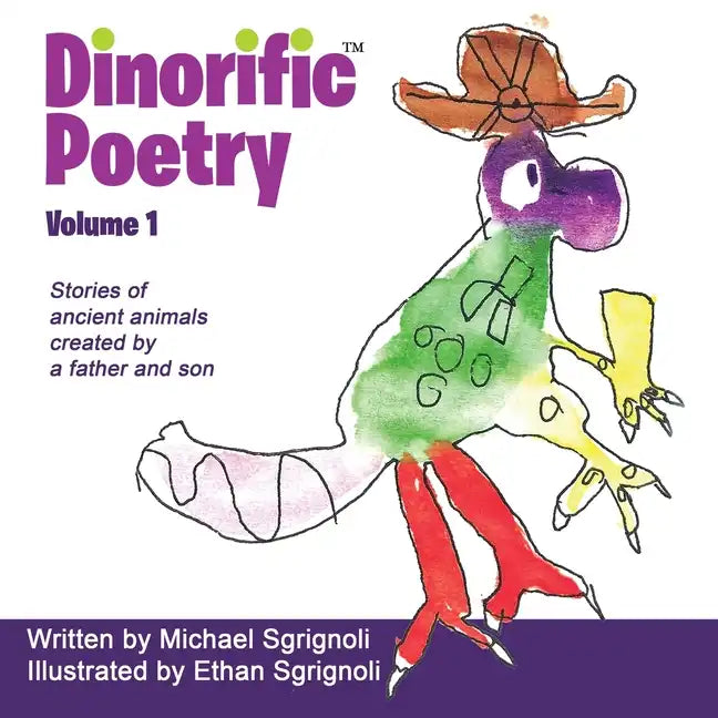 Dinorific Poetry Volume 1: Stories of ancient animals created by a father and son - Paperback