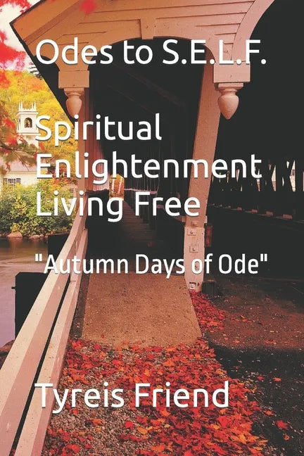 Odes To S.E.L.F (Spiritual Enlightenment Living Free): Autumn Days of Ode - Paperback