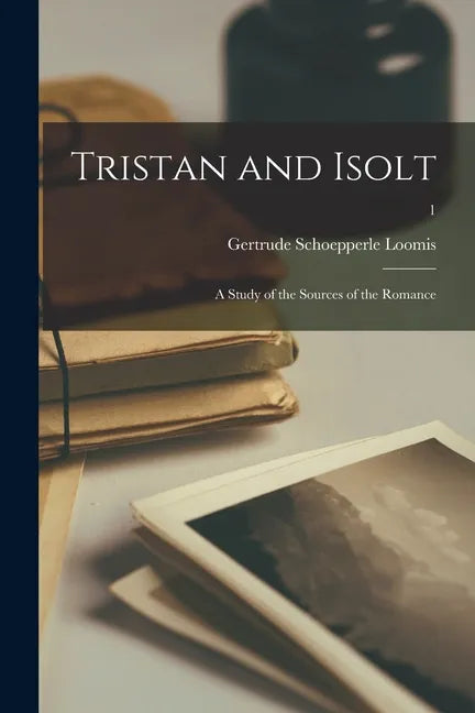 Tristan and Isolt: a Study of the Sources of the Romance; 1 - Paperback