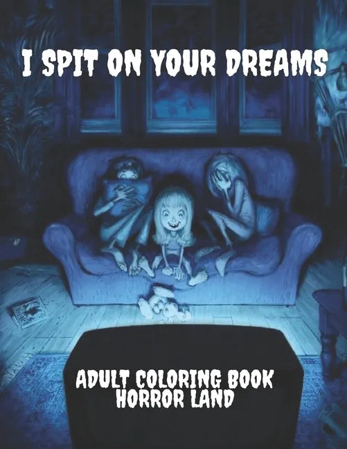 I Spit on your dreams adult coloring book horror Land - Paperback