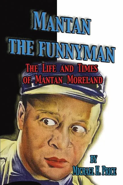 Mantan the Funnyman: The Life and Times of Mantan Moreland - Paperback