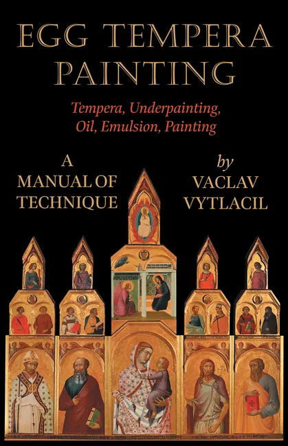 Egg Tempera Painting - Tempera, Underpainting, Oil, Emulsion, Painting - A Manual Of Technique - Paperback
