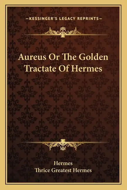Aureus or the Golden Tractate of Hermes - Paperback