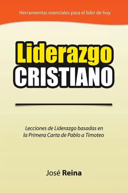 Liderazgo Cristiano: Lecciones de Liderazgo Basadas en la Primera Carta a Timoteo - Paperback