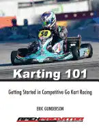 Karting 101: Getting Started in Competitive Go Kart Racing - Paperback