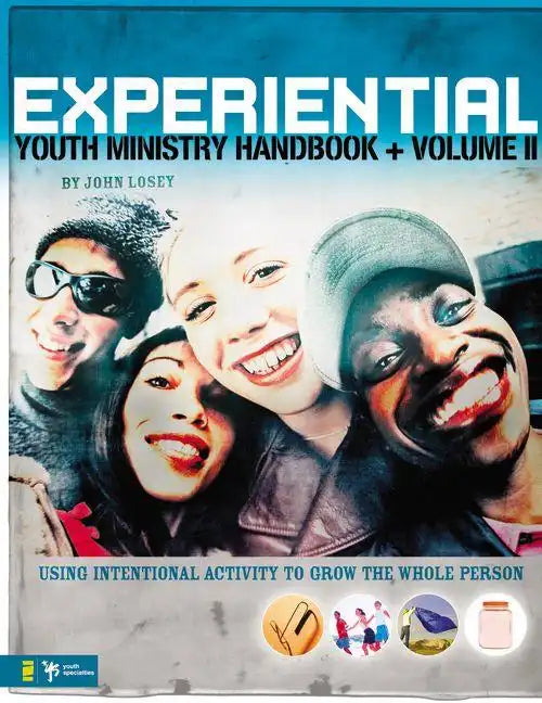 Experiential Youth Ministry Handbook, Volume 2: Using Intentional Activity to Grow the Whole Person - Paperback