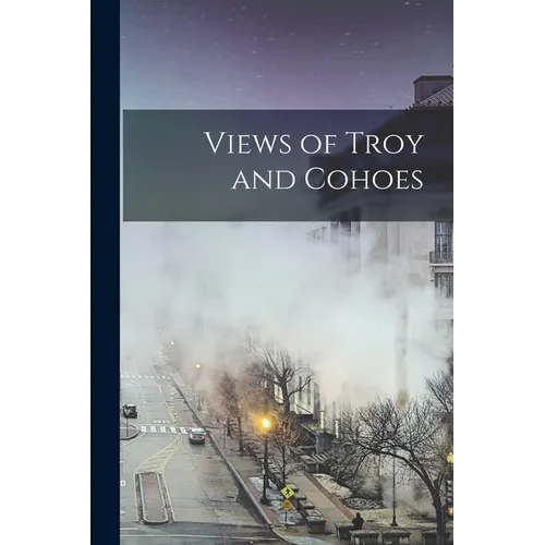 Views of Troy and Cohoes - Paperback