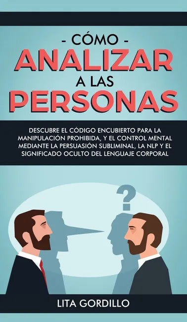 Cómo analizar a las personas: Descubre el código encubierto para la manipulación prohibida, y el control mental mediante la persuasión subliminal, l - Hardcover