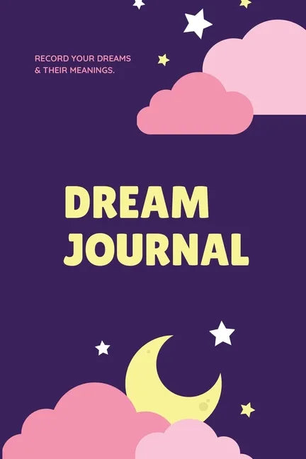 Dream Journal: Record Your Dreams Diary, Reflect & Remeber, Logbook, Writing Notebook, Gift, Book - Paperback