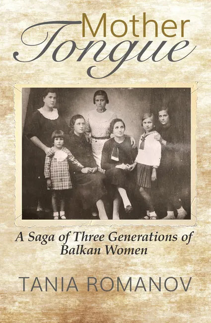 Mother Tongue: A Saga of Three Generations of Balkan Women - Paperback