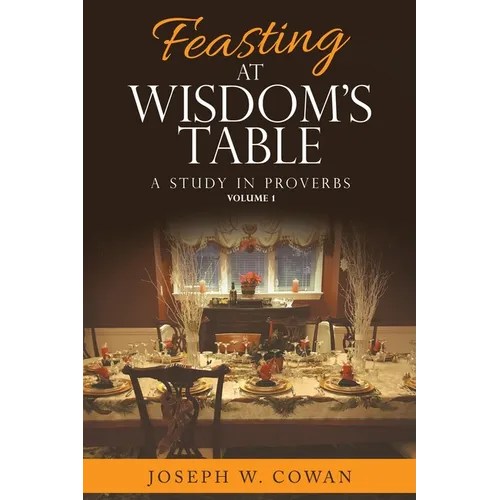 Feasting at Wisdom's Table: A Study in Proverbs - Paperback