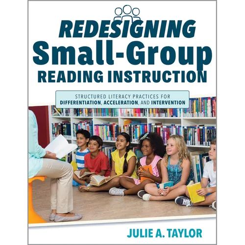 Redesigning Small-Group Reading Instruction: Structured Literacy Practices for Differentiation, Acceleration, and Intervention (Actionable Strategies - Paperback