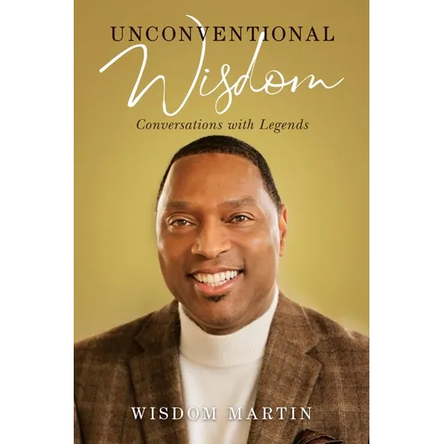 Unconventional Wisdom: Conversations with Legends - Paperback