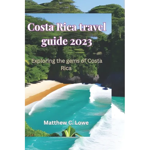 Costa Rica travel guide 2023: Exploring the gems of Costa Rica - Paperback