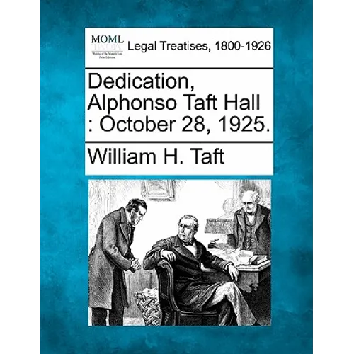 Dedication, Alphonso Taft Hall: October 28, 1925. - Paperback