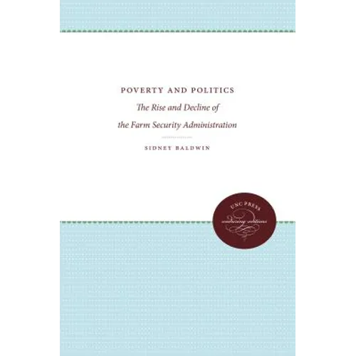 Poverty and Politics: The Rise and Decline of the Farm Security Administration - Paperback