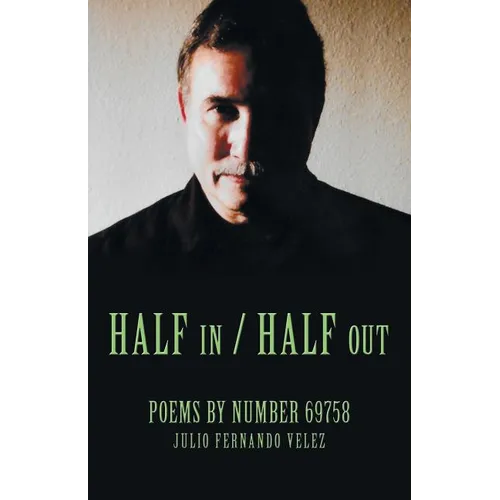 Half in / Half Out: Poems by Number 69758 - Paperback