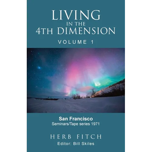 Living in the 4th Dimension: Volume 1 - Paperback
