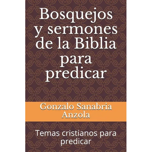 Bosquejos y sermones de la Biblia para predicar: Temas cristianos para predicar - Paperback