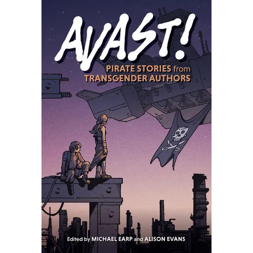 Avast!: Pirate Stories from Transgender Authors - Paperback