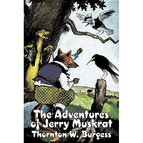 The Adventures of Jerry Muskrat by Thornton Burgess, Fiction, Animals, Fantasy & Magic - Hardcover