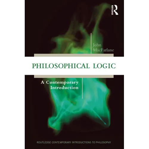 Philosophical Logic: A Contemporary Introduction - Paperback