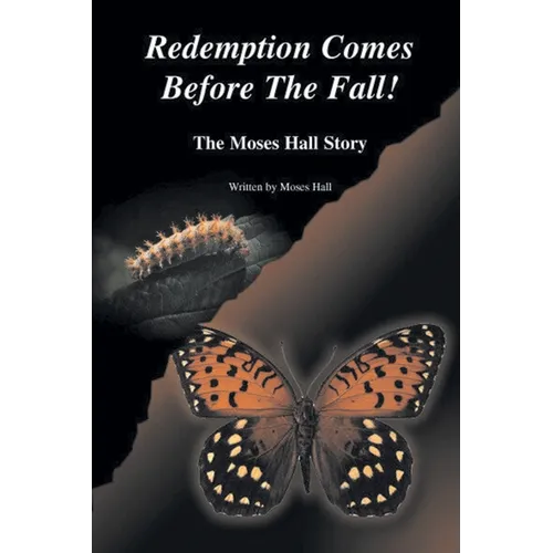 Redemption Comes Before the Fall!: The Moses Hall Story - Paperback